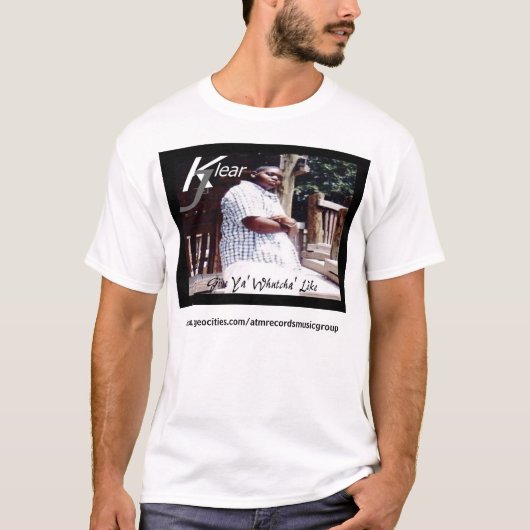 Klear J: "Geef Ya' Whutcha' like" T-Shirt (Voorkant)