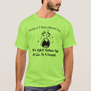 Kleding Voeg 20 lbs. toe aan een persoon die T-shi T-shirt