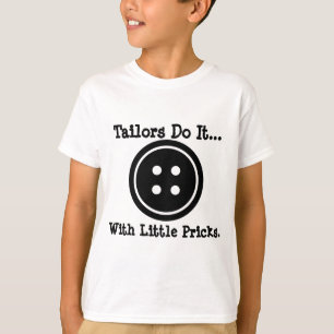 Kleermakers doen het... met kleine prikjes. t-shirt