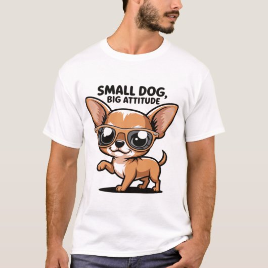 Klein Hond Groot Gedrag Shirt - Grappige Chihuahua (Voorkant)