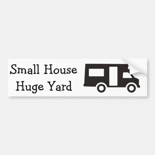 "Klein huis. Huge Yard" RV Veronderde Bumpersticke Bumpersticker (Voorkant)