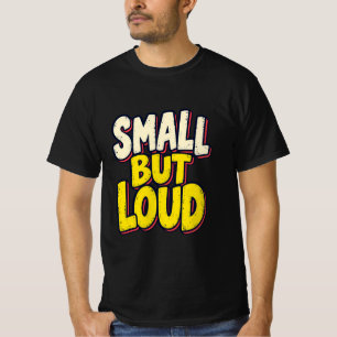 Klein Maar Luid   Originele Grafische T-shirt