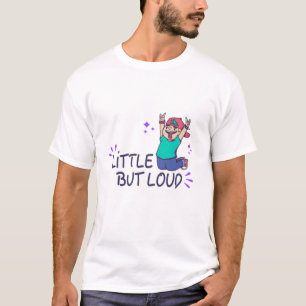 Klein maar luid t-shirt