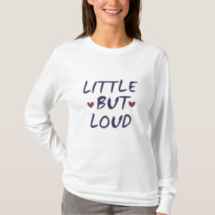 Klein maar luid t-shirt