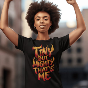 Klein maar machtig, dat ben ik in vlammen t-shirt