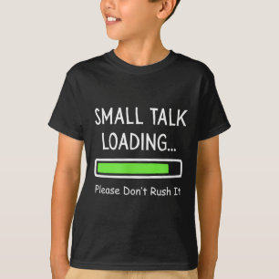 Klein Praatje Laden Gelieve Niet Te Haasten Grappi T-shirt