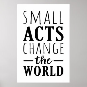 Kleine daden veranderen de wereld   Positief beric Poster