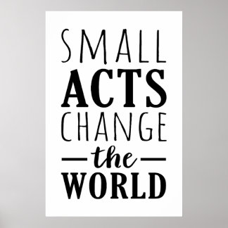 Kleine daden veranderen de wereld | Positief beric Poster