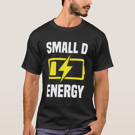 Kleine Dick Energy Grappig Kleine D Energiebed Gro T-shirt (Voorkant)