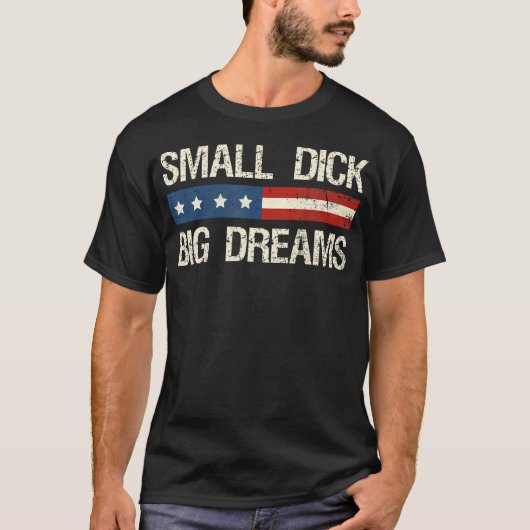 Kleine Dick Grote Dromen Grappige Mannen Humor T-shirt (Voorkant)