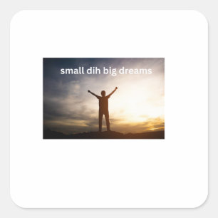 Kleine Dih Grote Dromen Grappige Meme Vierkante Sticker