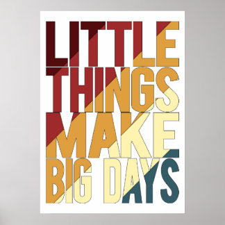 Kleine dingen maken grote dagen poster