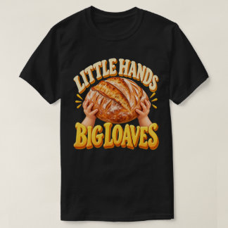 Kleine Handjes Grote Broden Zuurdesembrood Bakken T-shirt