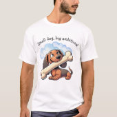 Kleine hond, grote ambities! t-shirt (Voorkant)