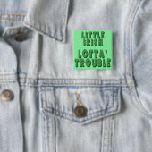 Kleine Ierse Lotta' Trouble Button (In situ)