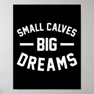 Kleine Kalveren Grote Dromen Bodybuilding Gym Joke Poster