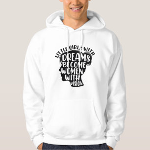 Kleine meisjes met dromen worden vrouwen met visie hoodie