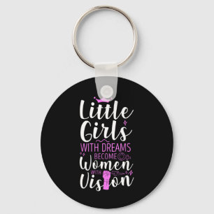 Kleine meisjes met dromen worden vrouwen met visie sleutelhanger