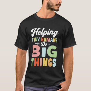 Kleine Mensen Helpen om Grote Dingen Te Doen Funny T-shirt