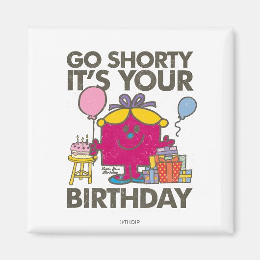 Kleine Miss Verjaardag | Go Shorty versie 8 Magneet (Voorkant)
