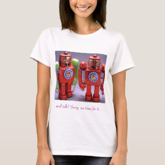 kleine praatjes ? Sorry, geen tijd voor... T-shirt