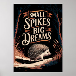 Kleine spikes, grote dromen - Motivatie egel A Poster