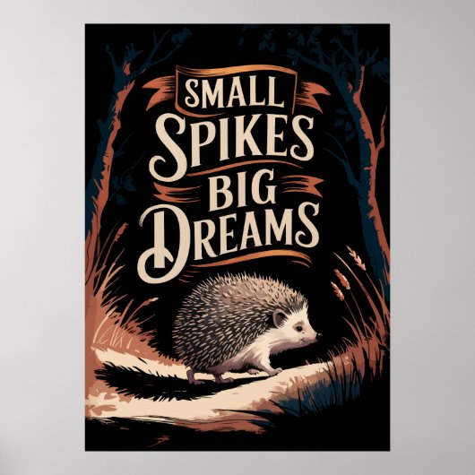 Kleine spikes, grote dromen - Motivatie egel A Poster (Voorkant)