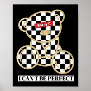 Kleine teddybeer Sorry dat ik niet perfect kan zij Poster