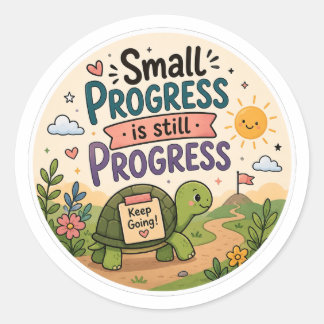 Kleine vooruitgang is nog steeds vooruitgang Cute Ronde Sticker