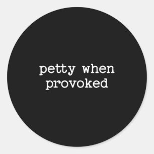 Kleinzielig Wanneer Geprovoceerd Sarcasme Quote We Ronde Sticker