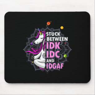 Klem tussen Idk Idc en Idgaf Eenhoorn Yoga Manda Muismat
