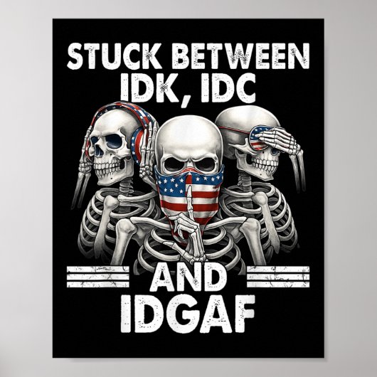 Klem tussen Idk Idc En Idgaf Skelet Poster (Voorkant)