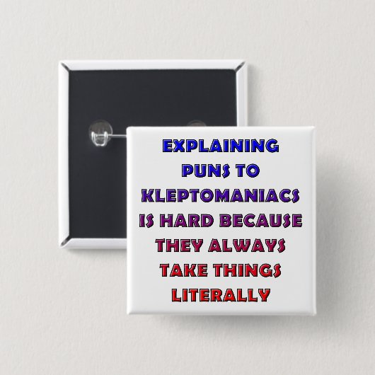 Kleptomaniac Puns Funny Pun Button Badge Pin (Voorkant /achterkant)