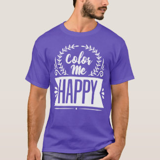 Kleur Me Motiverende Citaten grappig T-shirt