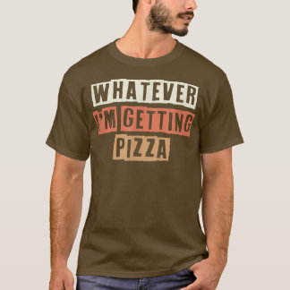 Kleurere Retro Funny, wat ik ook krijg Pizza Sarc T-shirt