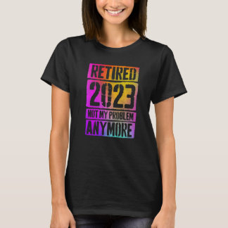 Kleurrijk Gepensioneerd 2023 Niet Meer Mijn Proble T-shirt