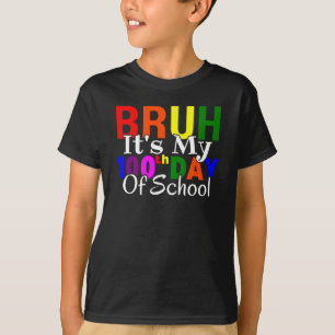 Kleurrijk Grappig Bruh Het Is Mijn 100e Schooldag  T-shirt