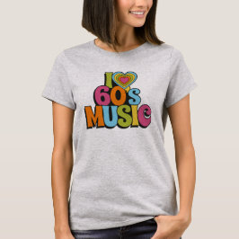 Kleurrijk I Love 60s Muziek voor Retro Muziekfans T-shirt
