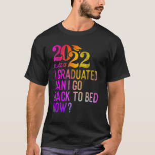 Kleurrijk Ik ben afgestudeerd Kan ik nu terug naar T-shirt