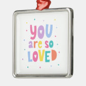 Kleurrijk je bent zo geliefd metalen ornament (Links)