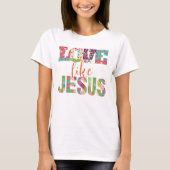 Kleurrijk Script Liefde als Jezus T-shirt (Voorkant)