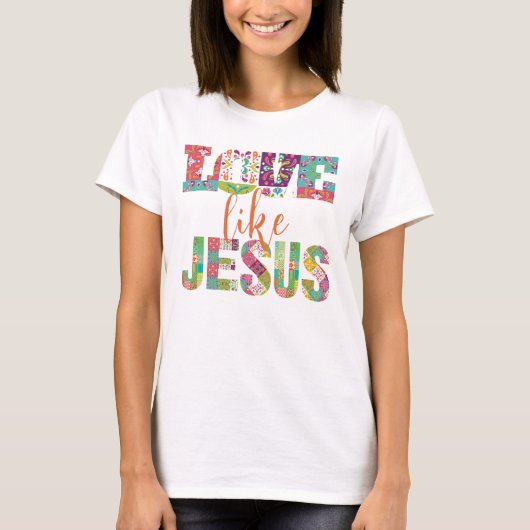 Kleurrijk Script Liefde als Jezus T-shirt (Voorkant)