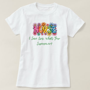 Kleurrijk “Verpleegkundige – Ik Sla Levens Red, Wa T-shirt