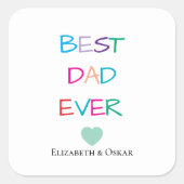 Kleurrijke "Best Dad Ever" - Leuk en oprecht cadea Vierkante Sticker (Voorkant)