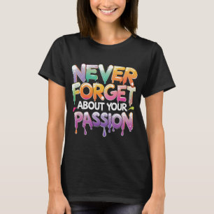 Kleurrijke Druppeltypografie Motivatie Quote Ontwe T-shirt