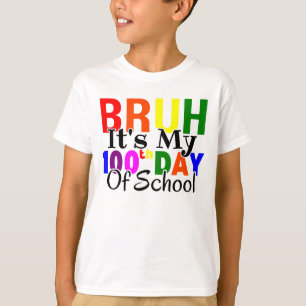 Kleurrijke grappige Bruh Het is mijn 100ste dag va T-shirt