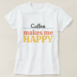 Kleurrijke koffie "Maakt Me Gelukkig" Typografie T-shirt