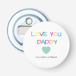 Kleurrijke "Love You Daddy" - Leuk en oprecht cade Button Flesopener