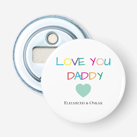 Kleurrijke "Love You Daddy" - Leuk en oprecht cade Button Flesopener (Voorkant)