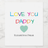 Kleurrijke "Love You Daddy" - Leuk en oprecht cade Wijn Etiket (Enkel label)